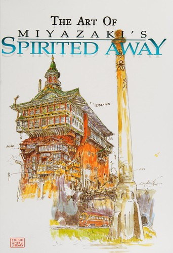 The Art of Spirited Away front cover by Hayao Miyazaki, ISBN: 1569317771