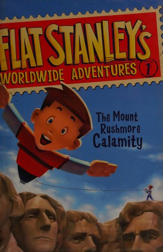 The Mount Rushmore Calamity 1 Flat Stanley's Worldwide Adventures front cover by Jeff Brown, ISBN: 0061429902