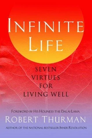 Infinite Life: Seven Virtues for Living Well front cover by Robert Thurman, ISBN: 1573222674