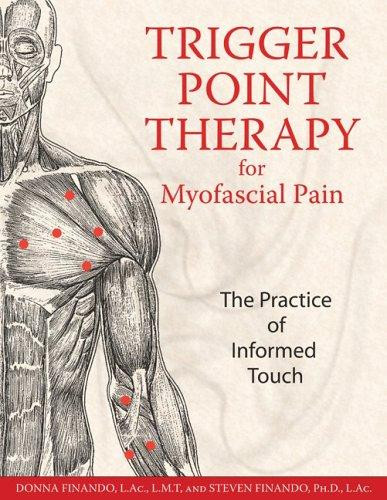 Trigger Point Therapy for Myofascial Pain: The Practice of Informed Touch (New of Informed Touch) front cover by Donna Finando,Steven Finando, ISBN: 1594770549