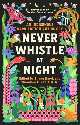 Never Whistle at Night: An Indigenous Dark Fiction Anthology front cover, ISBN: 0593468465