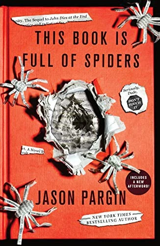 This Book Is Full of Spiders: Seriously, Dude, Don't Touch It 2 John Dies at the End front cover by Jason Pargin, David Wong, ISBN: 1250830524