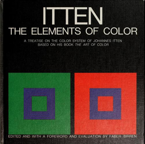 The Elements of Color: a Treatise On the Color System of Johannes Itten Based On His Book the Art of Color (A Basic Color Library) front cover by Johannes Itten, ISBN: 0442240384