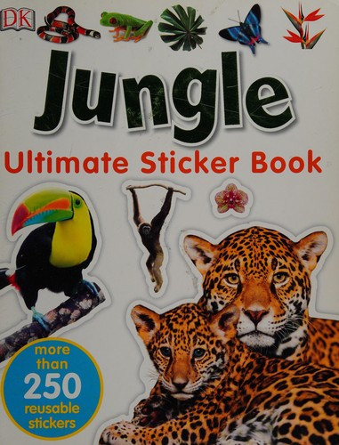 Jungle: More Than 250 Reusable Stickers (Ultimate Sticker Book) front cover by DK, ISBN: 1465456945