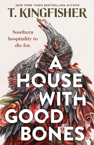 A House With Good Bones front cover by T. Kingfisher, ISBN: 125082981X