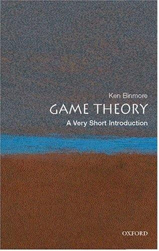 Game Theory: a Very Short Introduction front cover by Ken Binmore, ISBN: 0199218463