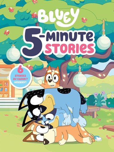 Bluey 5-Minute Stories: 6 Stories in 1 Book? Hooray! front cover by Penguin Young Readers Licenses, ISBN: 0593521900