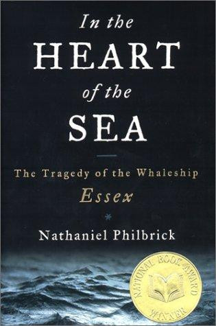 In the Heart of the Sea : the Tragedy of the Whaleship Essex front cover by Nat Philbrick, Nathaniel Philbrick, ISBN: 0670891576