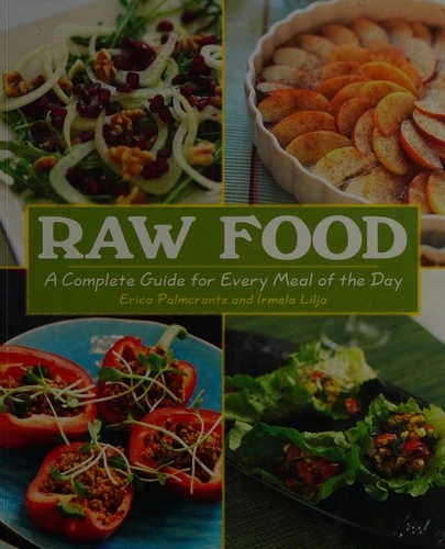 Raw Food, a Complete Guide for Every Meal of the Day front cover by Erica Palmcrantz,Irmelia Lilja, ISBN: 1435145569