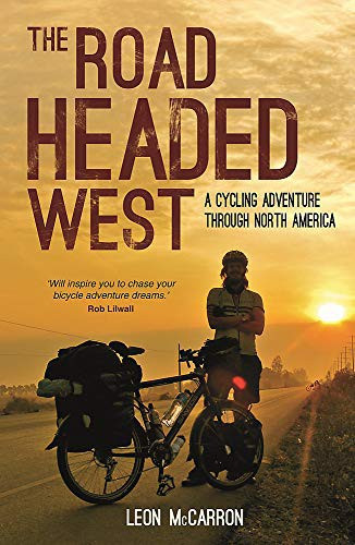 The Road Headed West: A Cycling Adventure Through North America front cover by Leon McCarron, ISBN: 184953635X