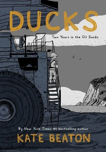Ducks: Two Years in the Oil Sands front cover by Kate Beaton, ISBN: 1770462899