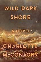 Wild Dark Shore front cover by Charlotte McConaghy, ISBN: 1250827957