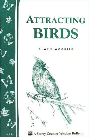 Attracting Birds: Storey Country Wisdom Bulletin A-64 front cover by Olwen Woodier, ISBN: 0882662783