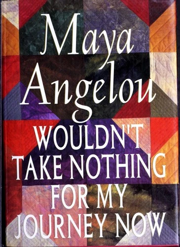 Wouldn't Take Nothing for My Journey Now front cover by Maya Angelou, ISBN: 0394223632