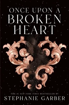 Once Upon a Broken Heart 1 front cover by Stephanie Garber, ISBN: 1250268400