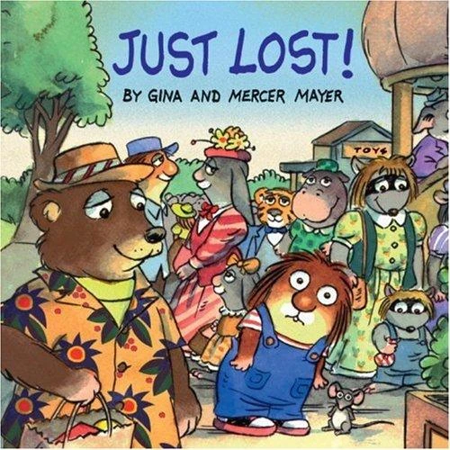 Just Lost! (Little Critter) front cover by Mercer Mayer, Gina Mayer, ISBN: 030712844X