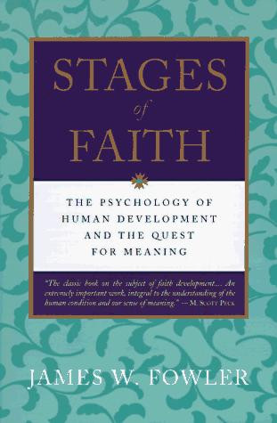 Stages of Faith: The Psychology of Human Development (Revised) front cover by James W Fowler, ISBN: 0060628669