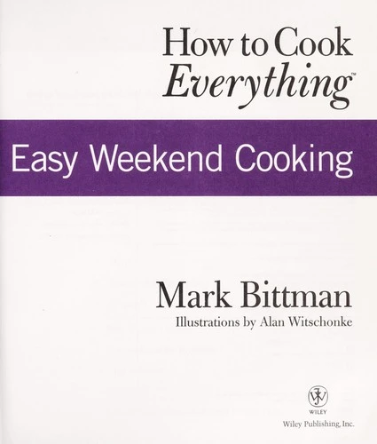 How to Cook Everything: Easy Weekend Cooking front cover by Mark Bittman, ISBN: 0764525131
