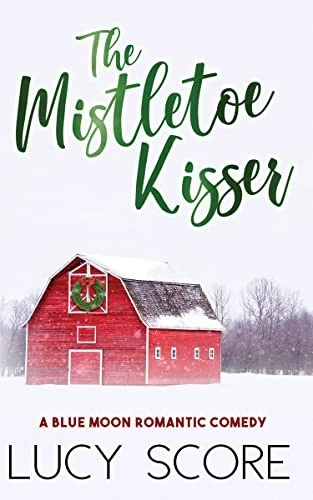 The Mistletoe Kisser front cover by Lucy Score, ISBN: 1728282721