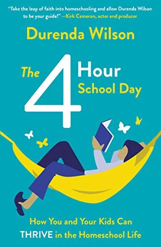 The Four-Hour School Day: How You and Your Kids Can Thrive in the Homeschool Life front cover by Durenda Wilson, ISBN: 0310362059