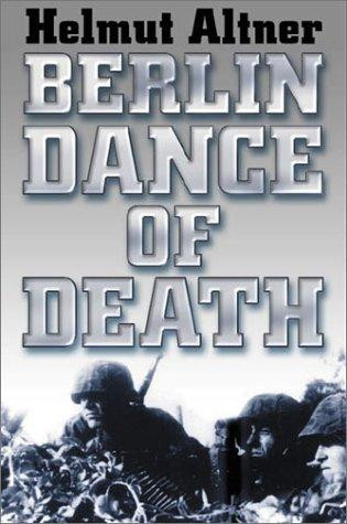 Berlin Dance of Death front cover by Helmut Altner,Tony Le Tissier, ISBN: 0971170940