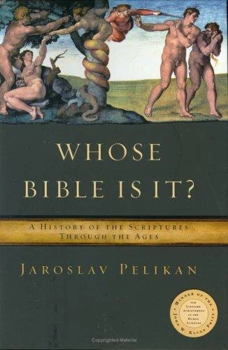 Whose Bible Is It? A History of the Scriptures Through the Ages front cover by Jaroslav Pelikan, ISBN: 0670033855