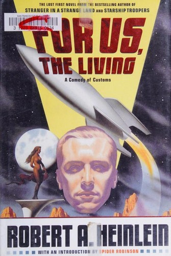 For Us, the Living: A Comedy of Customs front cover by Robert A Heinlein, ISBN: 074325998X