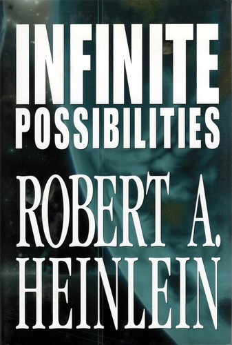 Infinite Possibilities (Tunnel In the Sky; Time For the Stars; Citizen of the Galaxy) front cover by Robert A. Heinlein, ISBN: 0739433857
