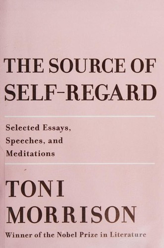 The Source of Self-Regard: Selected Essays, Speeches, and Meditations front cover by Morrison, Toni, ISBN: 0525521038