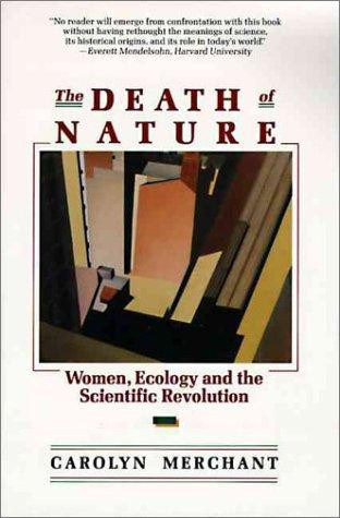 Death of Nature: Women, Ecology, and the Scientific Revolution front cover by Carolyn Merchant, ISBN: 0062505955