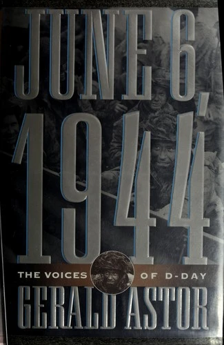 June 6, 1944: The Voices of D-Day front cover by Gerald Astor, ISBN: 0312110146