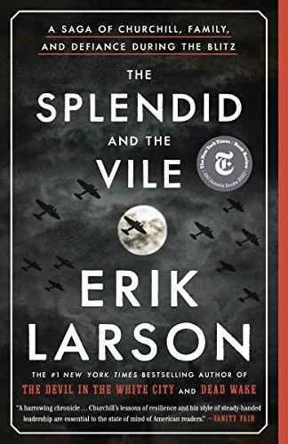 The Splendid and the Vile: A Saga of Churchill, Family, and Defiance During the Blitz front cover by Erik Larson, ISBN: 0385348738