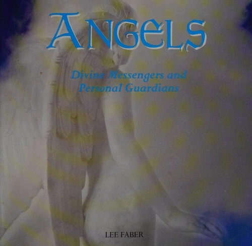 Angels: Divine Messengers and Personal Guardians front cover by Lee Faber, ISBN: 1861472455