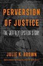 Perversion of Justice: The Jeffrey Epstein Story front cover by Julie K. Brown, ISBN: 006300058X