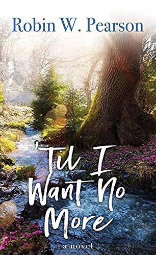 Til I Want No More (Large Print) front cover by Robin W Pearson, ISBN: 1638080399