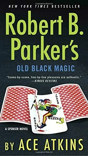 Old Black Magic (Spenser) front cover by Robert B. Parker, Ace Atkins, ISBN: 1101982462