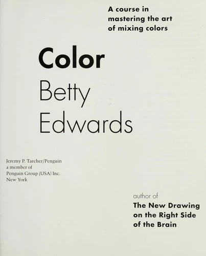 Color: a Course In Mastering the Art of Mixing Colors front cover by Betty Edwards, ISBN: 1585422193