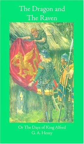 The Dragon and the Raven or The Days of King Alfred front cover by G A Henty, ISBN: 1887159312