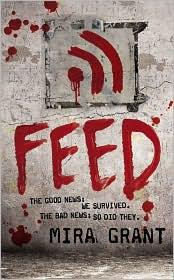 Feed (Newsflesh, Book 1) front cover by Mira Grant, ISBN: 0316081051