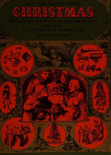Old-Fashioned Christmas In Illustration and Decoration front cover by Clarence Pearson Hornung, ISBN: 0486223671