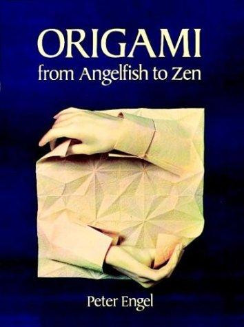 Origami from Angelfish to Zen front cover by Peter Engel, ISBN: 0486281388