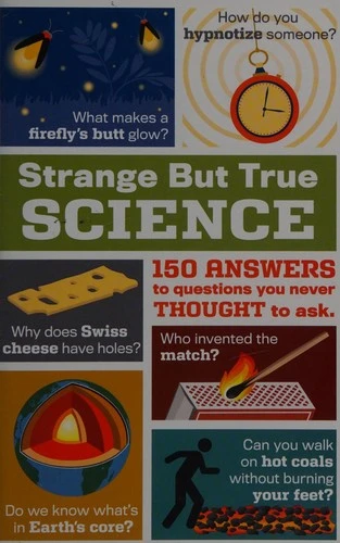 Strange but True Science: 150 Answers to Questions You Never Thought to Ask front cover by Publications International Ltd., ISBN: 1450893244