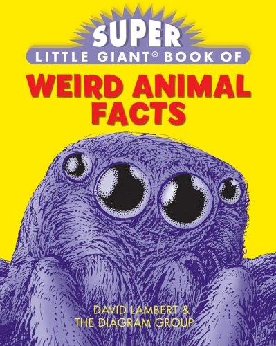 Super Little Giant Book of Weird Animal Facts front cover by Diagram Group,David Lambert, ISBN: 1402725965