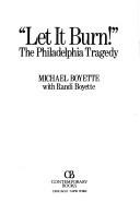 Let It Burn!: The Philadelphia Tragedy front cover by Michael Boyette, ISBN: 0809245434