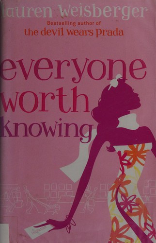 Everyone Worth Knowing front cover by Lauren Weisberger, ISBN: 0007182651