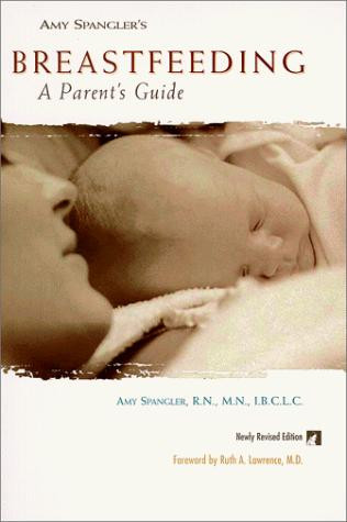 Amy Spanglers Breastfeeding : a Parents Guide front cover by Amy Spangler, ISBN: 0962745073