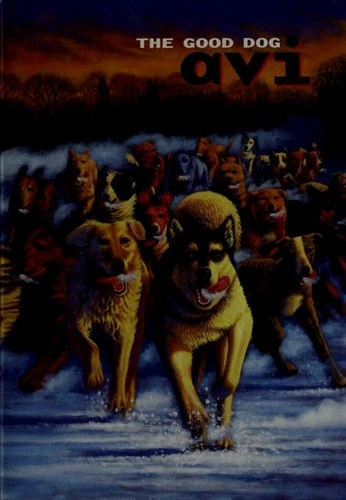 The Good Dog Avi front cover by Avi, ISBN: 0545035481