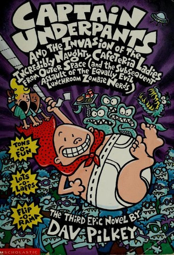 The Invasion of the Incredibly Naughty Cafeteria Ladies From Outer Space (And the Subsequent Assault of the Equally Evil Lunchroom) 3 Captain Underpants front cover by Dav Pilkey, ISBN: 0439049962