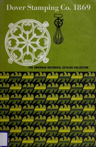 Dover Stamping Co., 1869: Tinware, Tin Toys, Tinned Iron Wares, Tinners Material, Enameled Stove Hollow Ware, Tinners' Tools and Machines front cover by Dover Stamping Company, ISBN: 0878610073