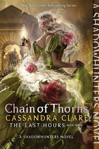 Chain of Thorns 3 The Last Hours front cover by Cassandra Clare, ISBN: 1481431943